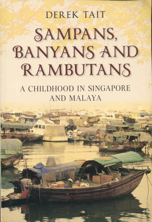 Sampans, Banyans and Rambutans: A Childhood in Singapore and Malaya