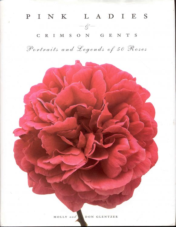 Pink Ladies & Crimson Gents: Portraits and Legends of 50 Roses