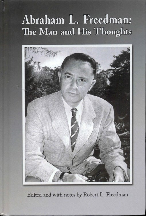 Abraham L. Freedman: The Man and His Thoughts