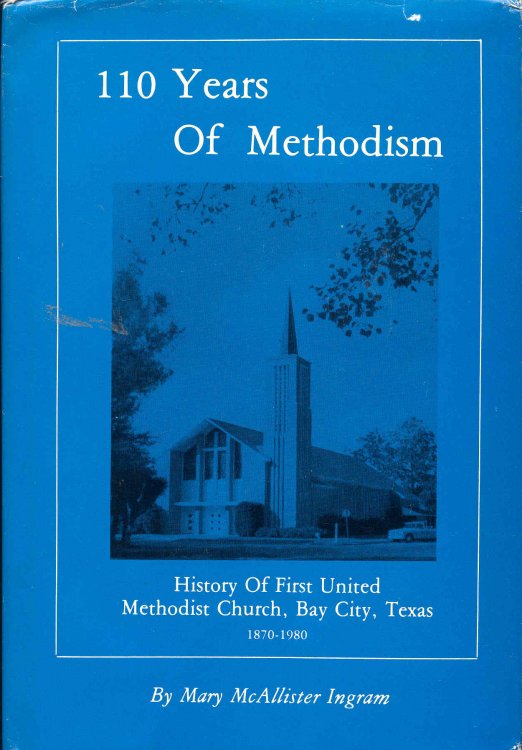 110 Years of Methodism: History of First United Methodist Church, Bay City, Texas, 1870-1980