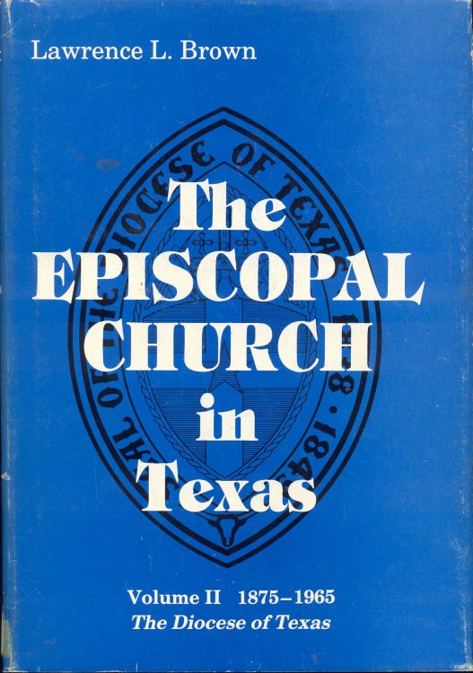 The Episcopal Church in Texas: Volume 2 - The Diocese of Texas, 1875-1965