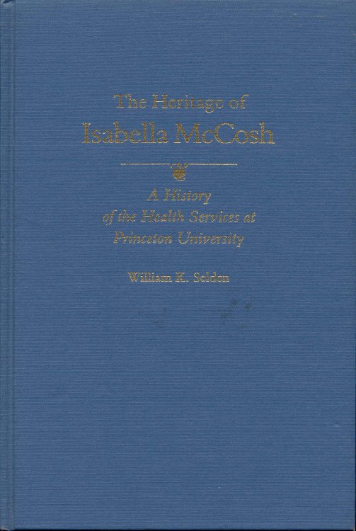 The Heritage of Isabella McCosh, a history of the Health Services of Princeton University