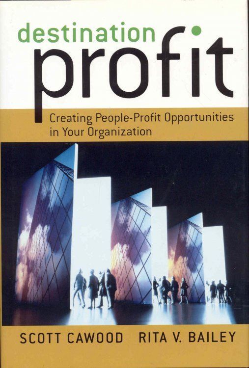 Destination Profit: Creating People-Profit Opportunities in Your Organization