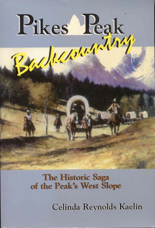 Pikes Peak Backcountry: The Historic Saga of the Peak's West Slope