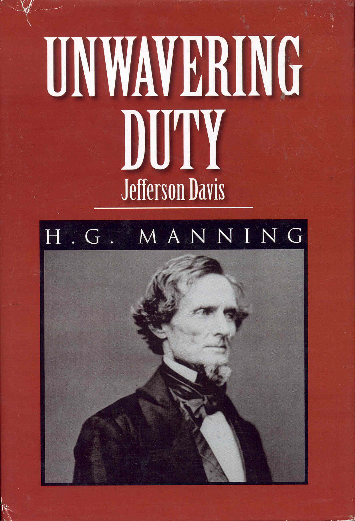 Unwavering Duty: Jefferson Davis
