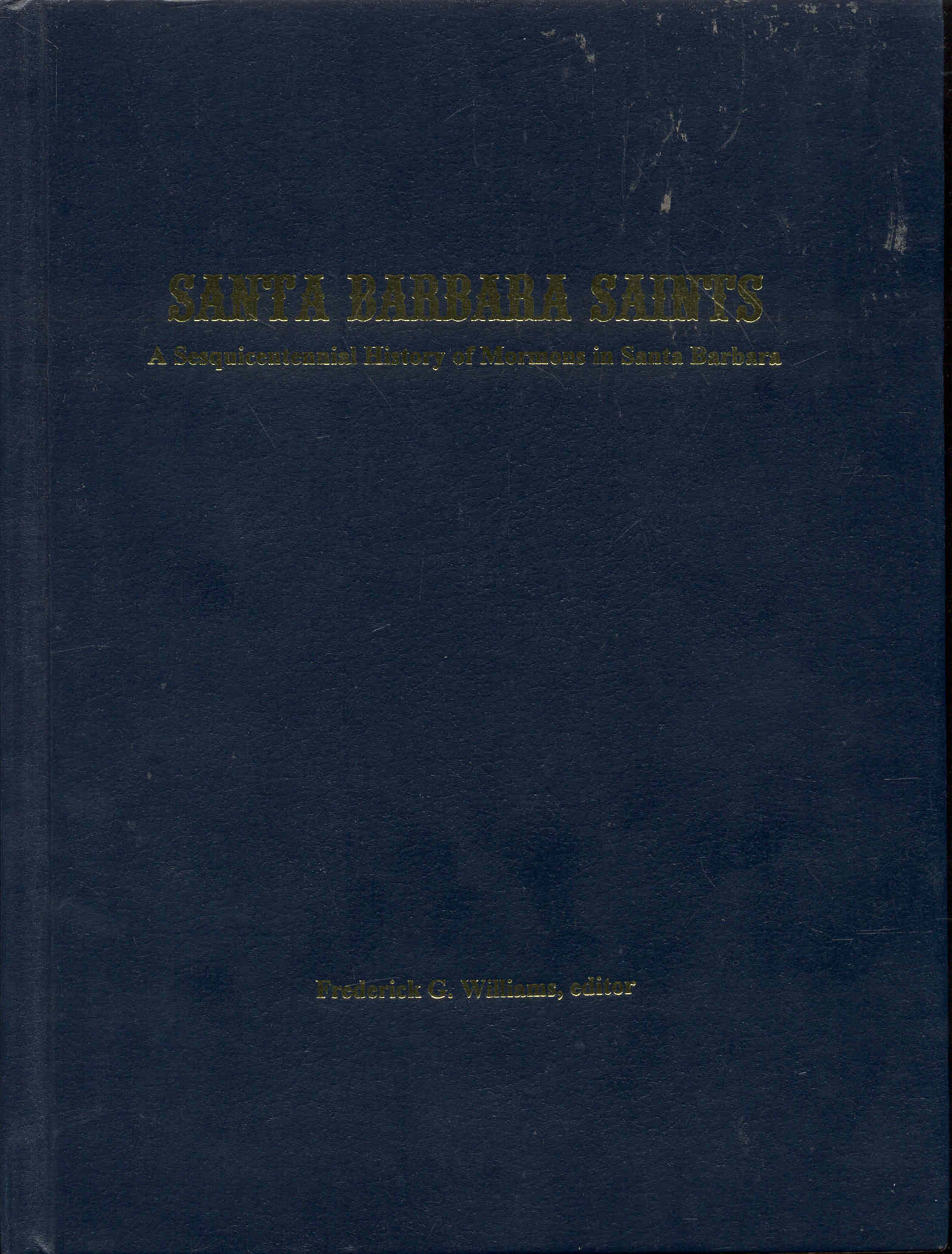 Santa Barbara Saints: A Sesquicentennial History of Mormons in Santa Barbara
