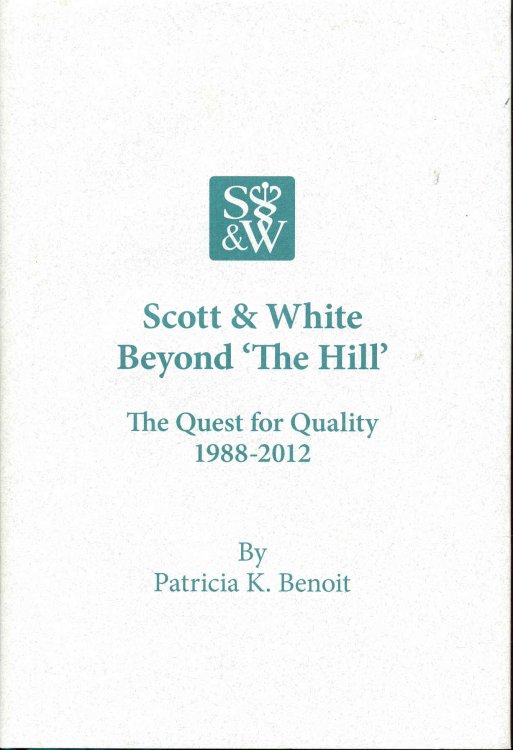 Scott & White Beyond 'The Hill': The Quest for Quality 1988-2012