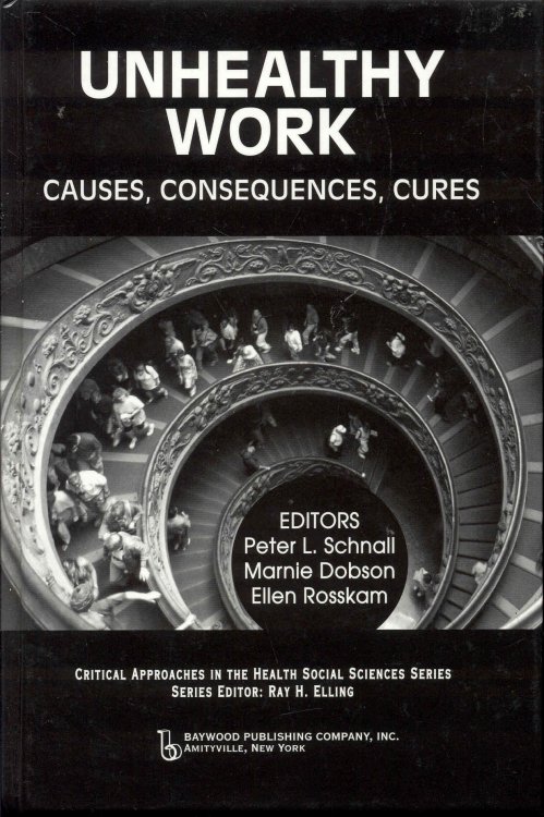 Unhealthy Work: Causes, Consequences, Cures
