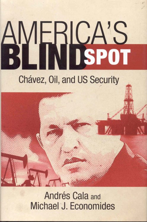 America's Blind Spot: Chavez, Oil, and US Security