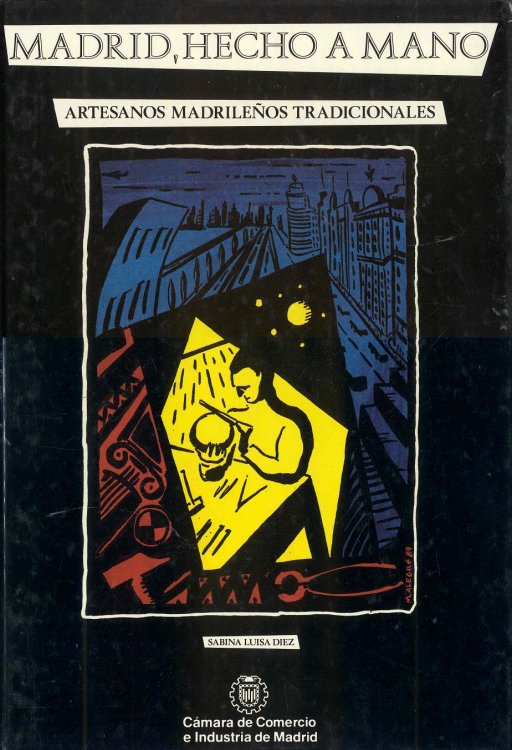 Madrid, Hecho a Mano: Artesanos Madrileos Tradictionales (Tomo I)