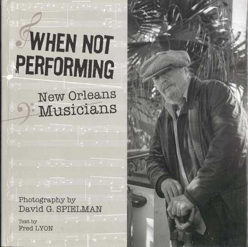 Image for WHEN NOT PERFORMING: New Orleans Musicians WHEN NOT PERFORMING: New Orleans Musicians