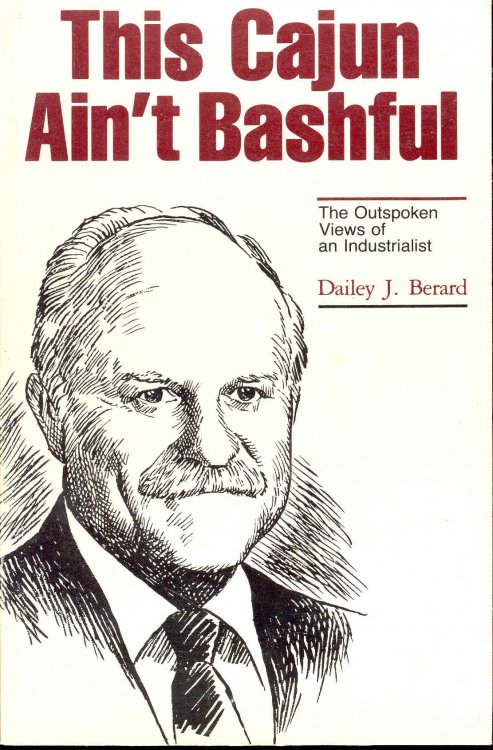 This Cajun Ain't Bashful: The Outspoken Views of an Industrialist