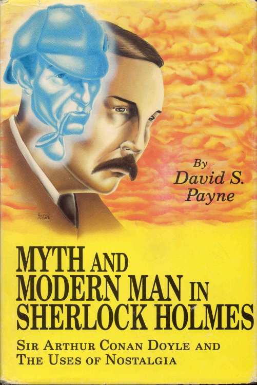 Myth and Modern Man in Sherlock Holmes: Sir Arthur Conan Doyle and the Uses of Nostalgia