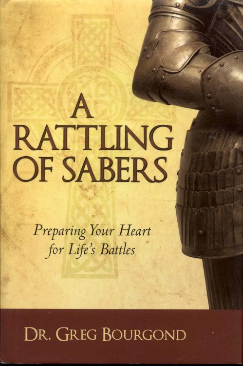 A Rattling of Sabers: Preparing Your Heart for Life's Battles
