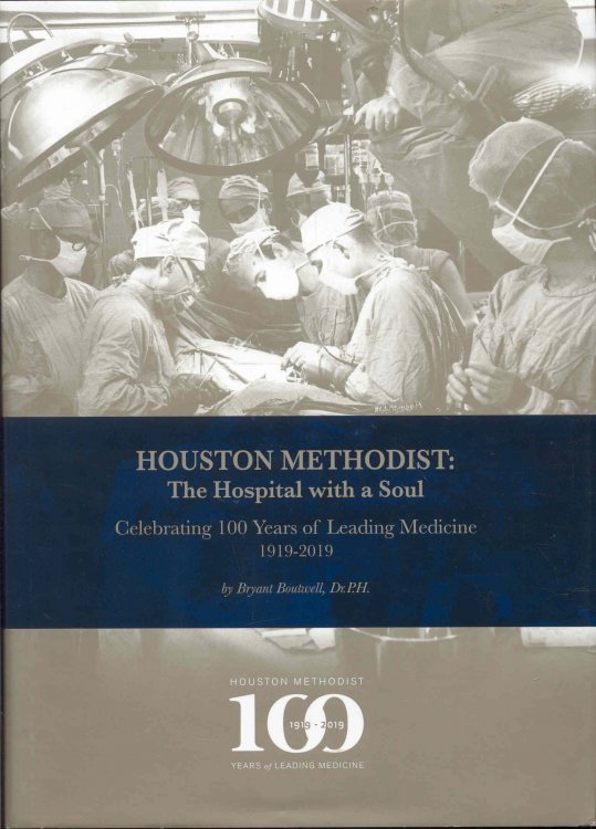 Houston Methodist: The Hospital with a Soul (Celebrating 100 Years of Leading Medicine)