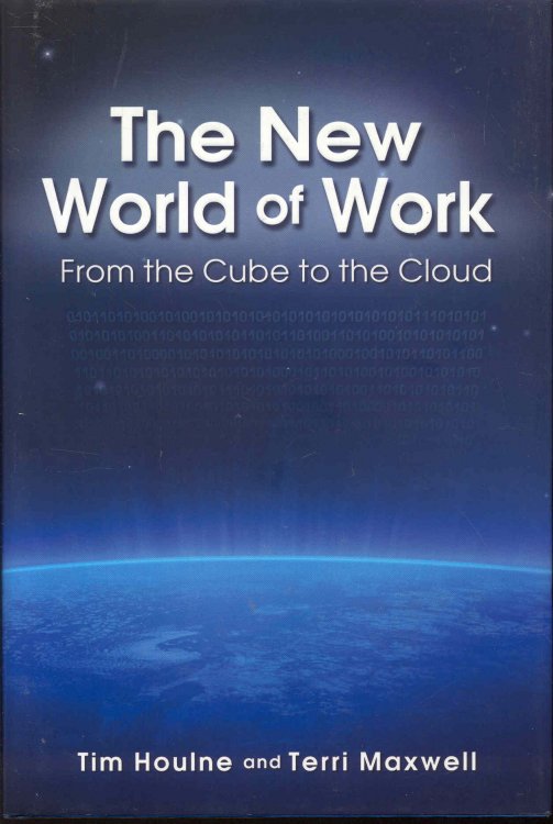 Image for The New World of Work: From the Cube to the Cloud The New World of Work: From the Cube to the Cloud