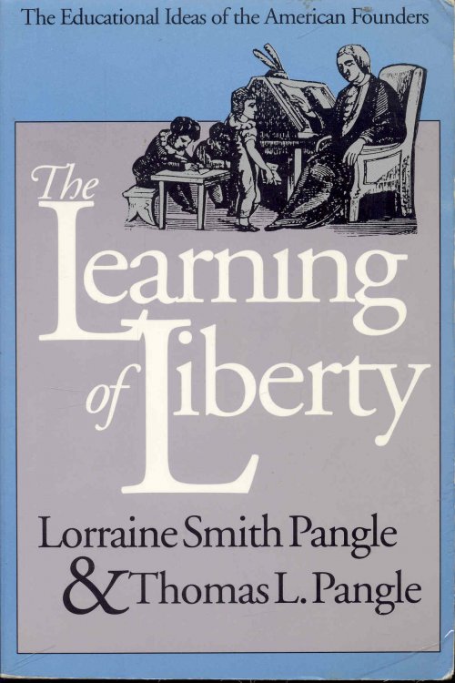 The Learning of Liberty: The Educational Ideas of the American Founders
