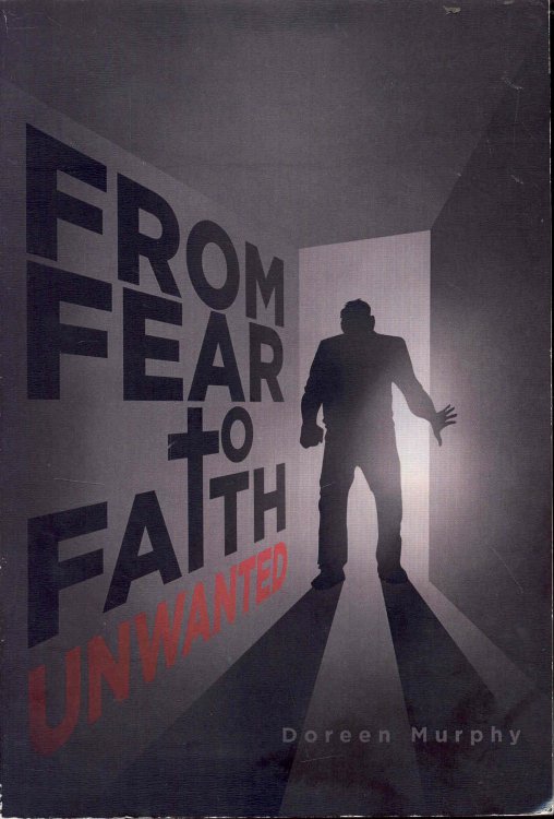 From Fear to Faith: Unwanted (Fear to Faith Trilogy, Book 1)