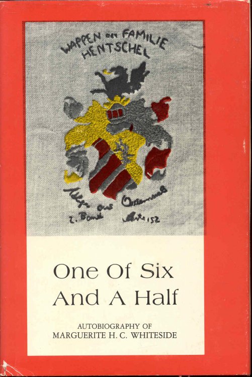 One Of Six And A Half: The Autobiography of Marguerite H.C. Whiteside