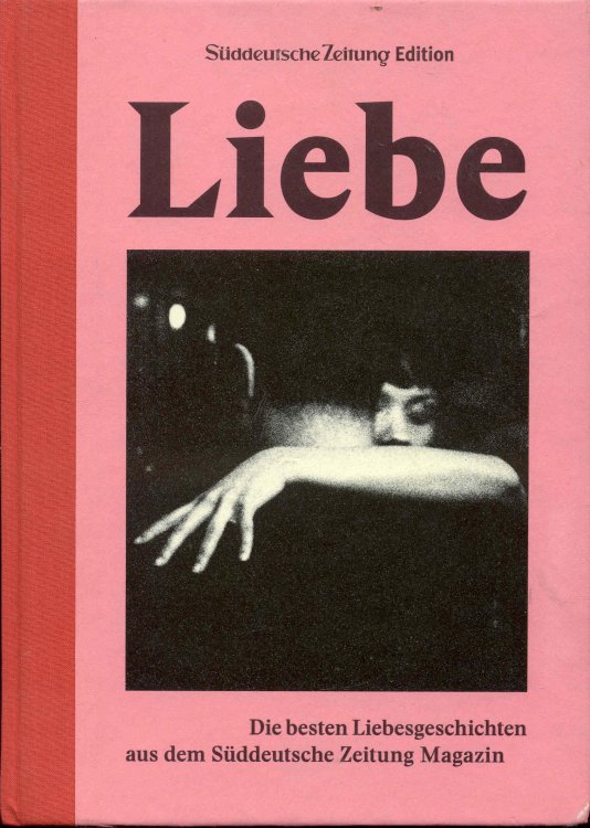 Image for Liebe: Die besten Liebesgeschichten aus dem Sddeutsche Zeitung Magazin Liebe: Die besten Liebesgeschichten aus dem Sddeutsche Zeitung Magazin
