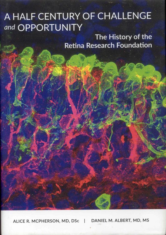 A Half Century of Challenge and Opportunity: The History of the Retina Research Foundation
