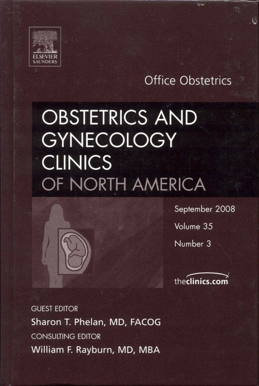 Obstetrics and Gynecology Clinics of North Ameica: Office Obstetrics (September 2008, Volume 35, Number 3)