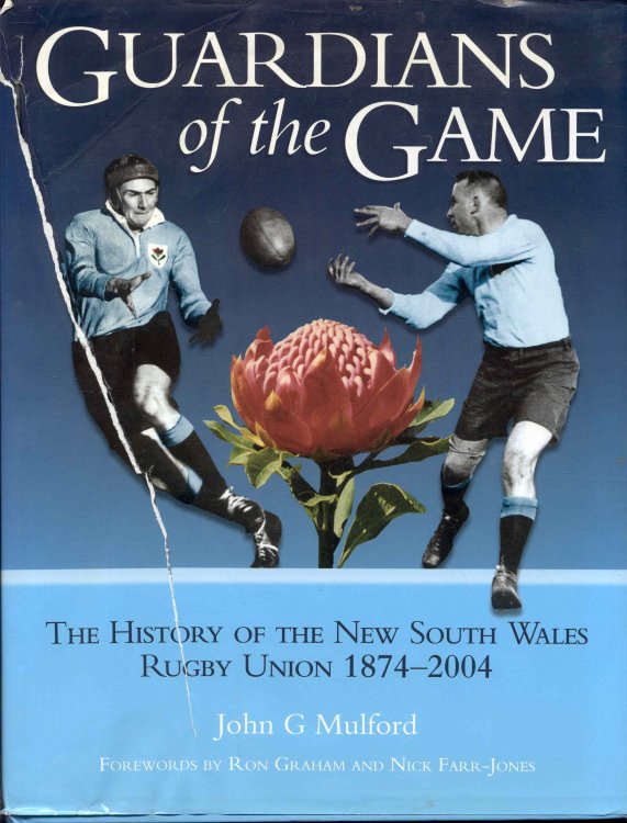Guardians of the Game: The History of the New South Wales Rugby Union 1874-2004