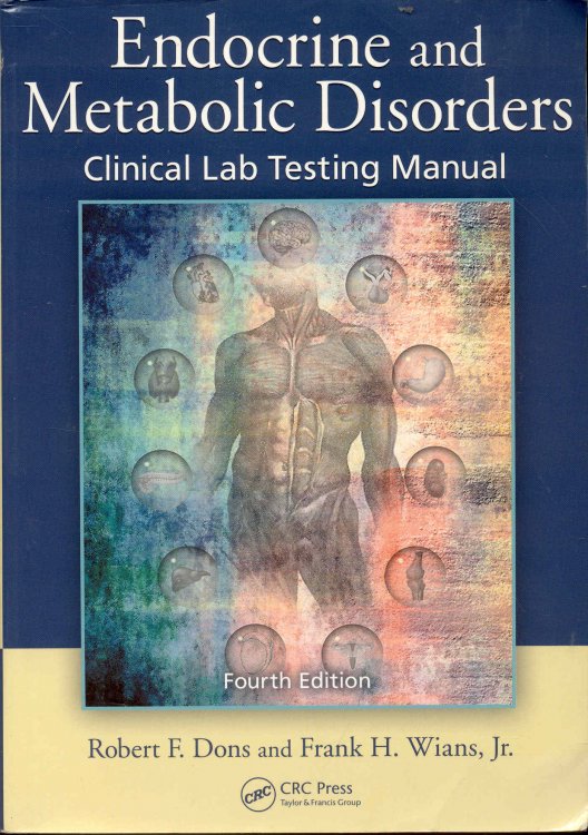 Image for Endocrine and Metabolic Disorders: Clinical Lab Testing Manual, Endocrine and Metabolic Disorders: Clinical Lab Testing Manual,