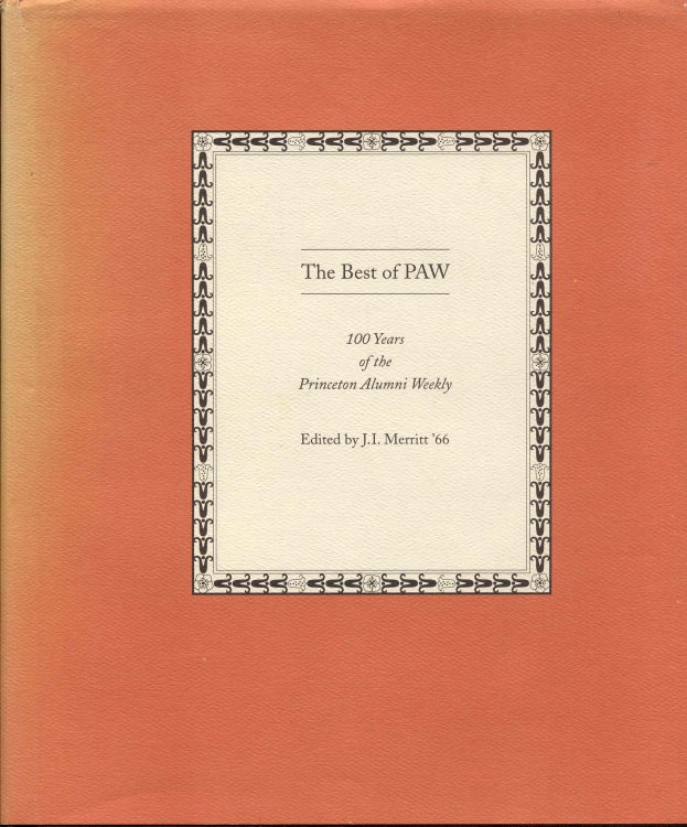 Image for The Best of PAW: 100 Years of the Princeton Alumni Weekly The Best of PAW: 100 Years of the Princeton Alumni Weekly