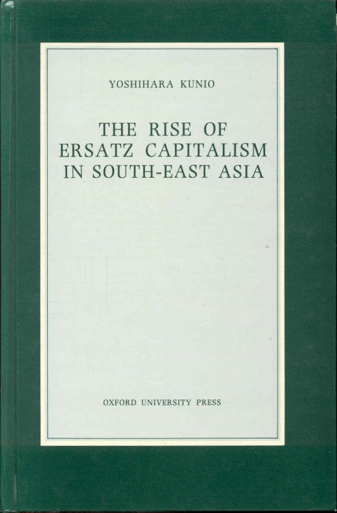 Image for The Rise of Ersatz Capitalism in South-East Asia The Rise of Ersatz Capitalism in South-East Asia