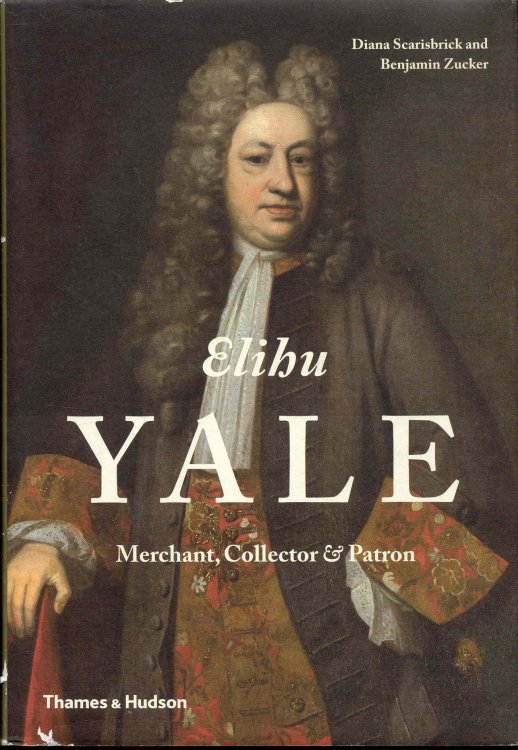 Elihu Yale: Merchant, Collector & Patron