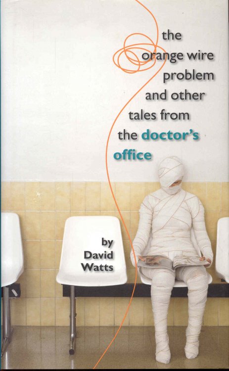 The Orange Wire Problem and Other Tales from the Doctor's Office