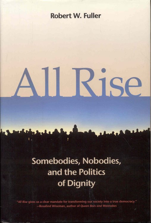 All Rise: Somebodies, Nobodies, and the Politics of Dignity