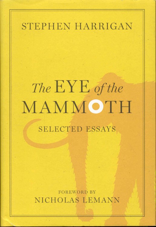 The Eye of the Mammoth: Selected Essays