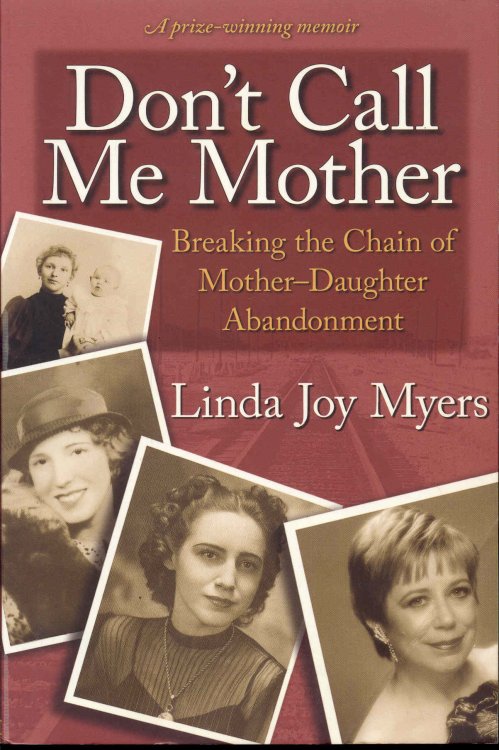 Image for Don't Call Me Mother: Breaking the Chain of Mother-Daughter Abandonment Don't Call Me Mother: Breaking the Chain of Mother-Daughter Abandonment