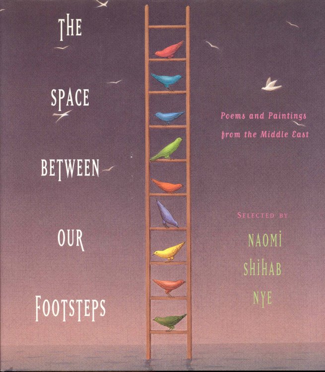 Image for The Space Between Our Footsteps: Poems and Paintings from the Middle East The Space Between Our Footsteps: Poems and Paintings from the Middle East