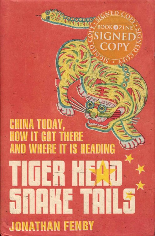 Tiger Head, Snake Tails: China Today, How it Got There and Where it is Heading