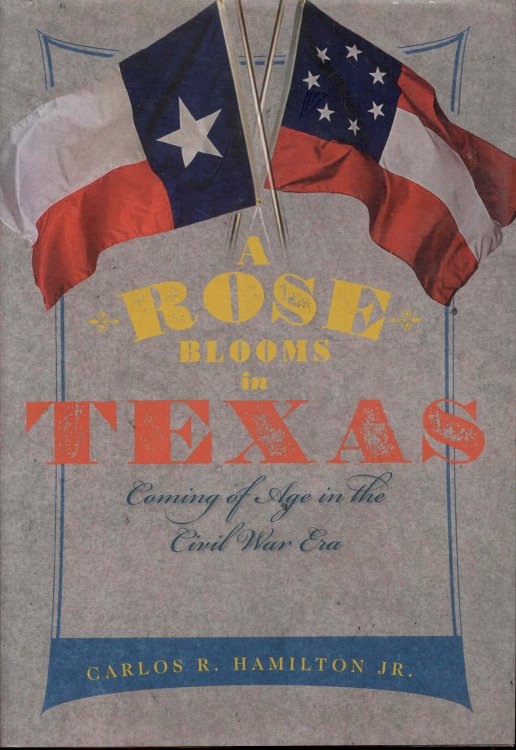 A Rose Blooms in Texas: Coming of Age in the Civil War Era