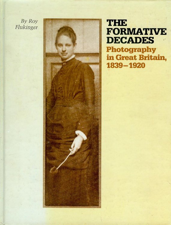 The Formative Decades: Photography in Great Britain 1839-1920