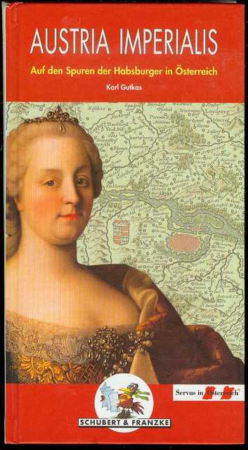 Austria Imperialis: Auf Den Der Habsburger in sterreich (Imperial Austria: In the Footsteps of the Habsburgs in Austria)