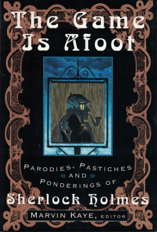 The Game is Afoot: Parodies, Pastiches, and Ponderings of Sherlock Holmes