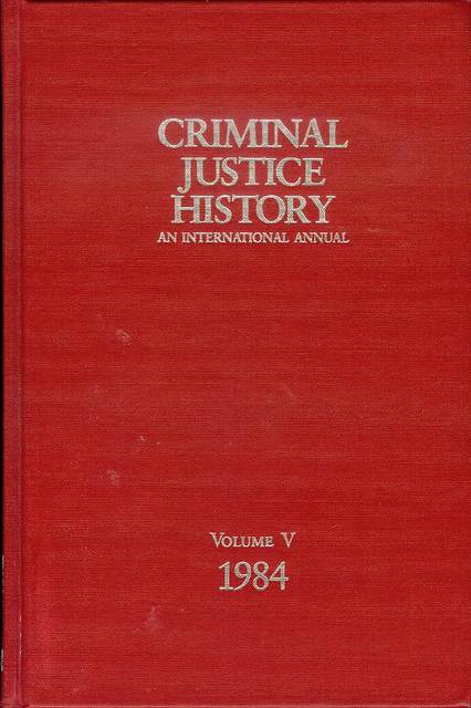 Criminal Justice History Vol. V: An International Annual, 1984, 5