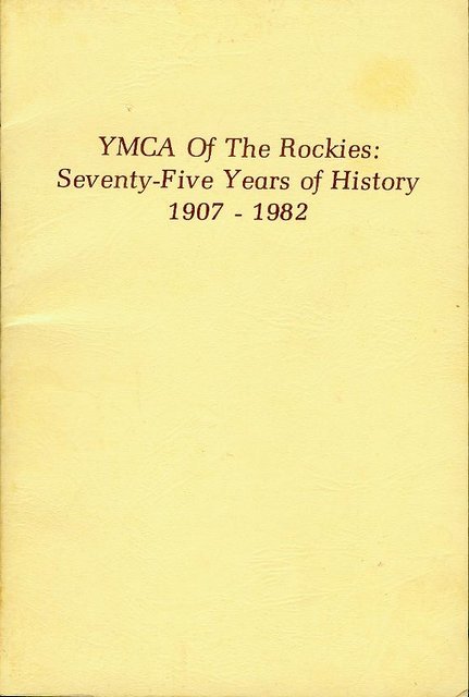YMCA Of the Rockies: Seventy-Five Years of History 1907-1982
