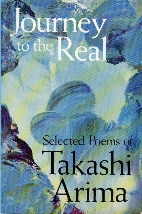 Journey to the Real: Selected Poems of Takashi Arima