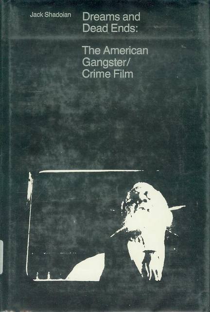 Dreams and Dead Ends: The American Gangster/crime Film