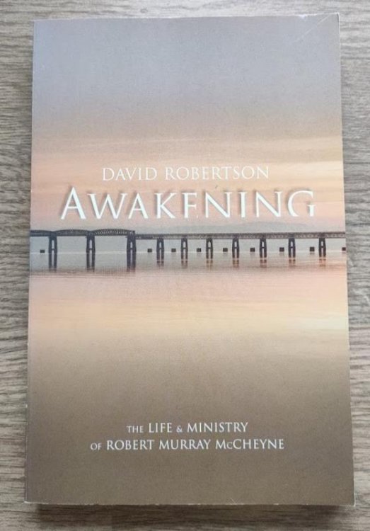 Awakening: The Life and Ministry of Robert Murray McCheyne