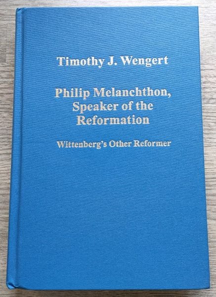 Philip Melanchthon, Speaker of the Reformation: Wittenberg's Other Reformer (Variorum Collected Studies series CS963)