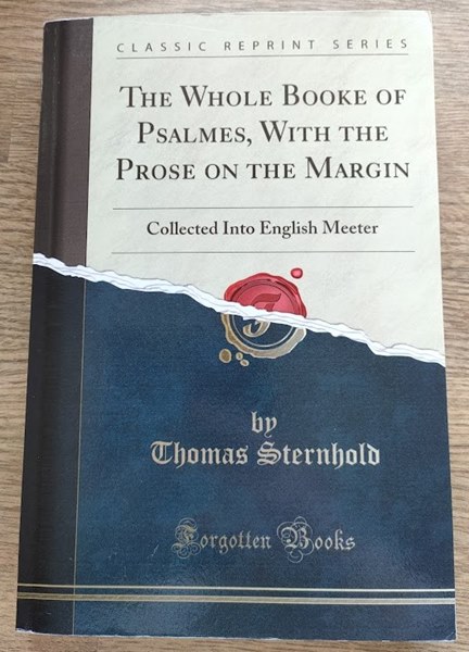 The Whole Booke of Psalmes, with the Prose on the Margin: Collected into English Meeter (Classic Reprint)