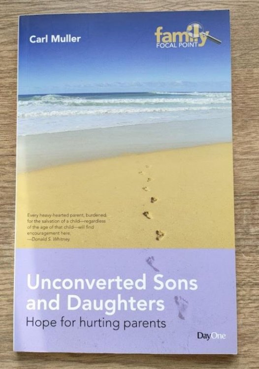 Unconverted Sons and Daughters: Hope for Hurting Parents (Family Focal Point)
