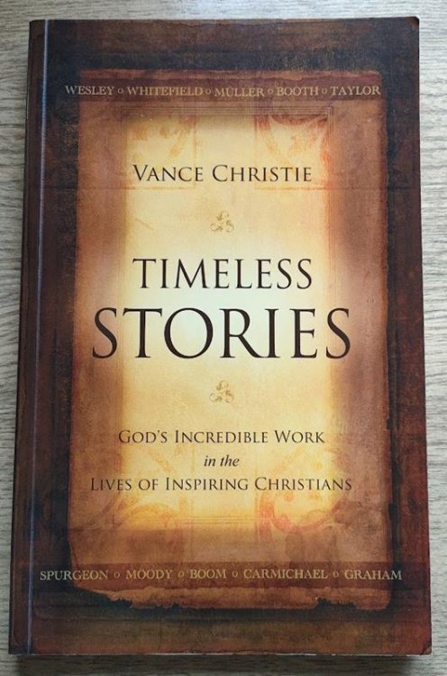Timeless Stories: God's Incredible Work in the Lives of Inspiring Christians